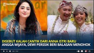 Disebut Kalah Cantik dari Anna Istri Baru Angga Wijaya Dewi Perssik Beri Balasan Menohok