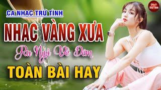 LK Nhạc Vàng Xưa Nghe Êm Tai Ru Ngủ Về Đêm - LK Nhạc Sống Rumba Hải Ngoại Còn Mãi Với Thời Gian