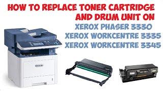 HOW TO REPLACE TONER CARTRIDGE AND DRUM UNIT ON XEROX PHASER 3330 WORKCENTRE 3335 WORKCENTRE 3345