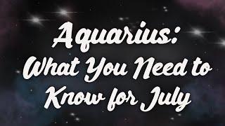 Aquarius What You Need to Know for July