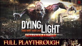 Dying Light  Enhanced Edition  Full Game Longplay Walkthrough No Commentary