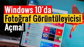 Windows 10da Fotoğraf Görüntüleyicisi Açma