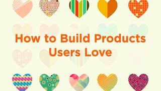 Lecture 7 - How to Build Products Users Love Kevin Hale