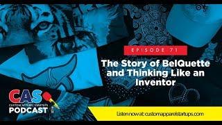 CAS Podcast Episode 71  The Story of BelQuette and Thinking Like an Inventor