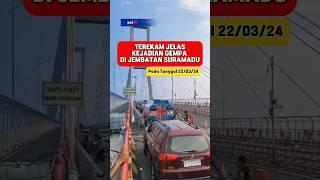 DETIK DETIK kejadian gempa di jembatan Suramadu 220324 #gempabumi