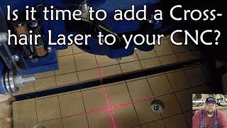 Is it time to add a Crosshair Laser to your CNC?