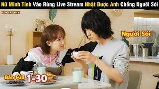 Review Phim Nữ Minh Tinh Vào Rừng Live Stream Nhặt Được Anh Chồng Người Sói  Full  Tea Phim