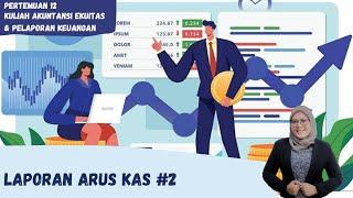 MEET 12 AKUNTANSI EKUITAS & PELAPORAN KEUANGAN - LAPORAN ARUS KAS #2