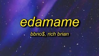 bbno$ & Rich Brian - edamame Lyrics  balls hanging low while i pop a bottle off a yacht