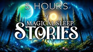 A Cozy Sleep Story Collection 5 HOURS of Continous Magical Sleep Stories