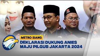 Deklarasi Dukung Anies Maju Pilgub Jakarta 2024 Metro Siang