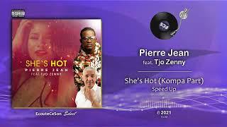 Pierre Jean - Shes Hot feat. Tjo Zenny Kompa Part Speed Up Loop  Kompa  2021