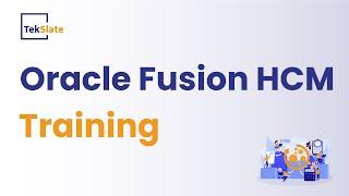 Oracle Fusion HCM Training  Oracle Fusion HCM Online Certification Course  HCM Demo - TekSlate