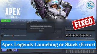  How To Fix Apex Legends Launching The Game Failed Black Screen Not Starting or Stuck