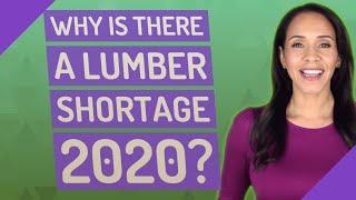 Why is there a lumber shortage 2020?