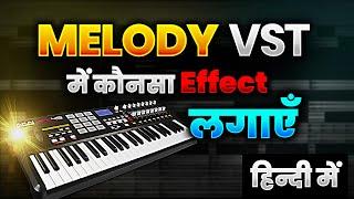 Melody VST Me Effect Kon Sa Lagaye  Melody Sound को अच्छा कैसे बनाये 