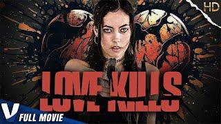 LOVE KILLS  EXCLUSIVE ACTION THRILLER 2023  PREMIERE V CHANNELS ORIGINAL  FULL FEATURE FILM