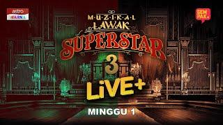 LIVE Muzikal Lawak Superstar 3 Live+  Minggu 1