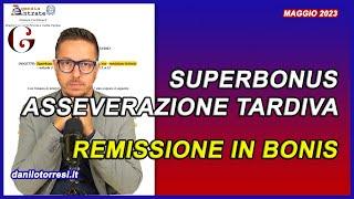 ASSEVERAZIONE TARDIVA Superbonus e Sismabonus l’Agenzia conferma la remissione in bonis