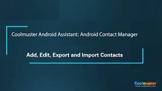 Coolmuster Android Assistant Android Contact Manager - Add Edit Export and Import Contacts