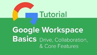 Google Workspace Basics Drive Collaboration and Core Features Tutorial