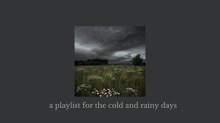 a playlist for the cold and rainy days  a playlist + rain