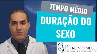 Qual é o Tempo Médio do Sexo? Duração do Sexo segundo a Ciência  Dr. Petronio Melo