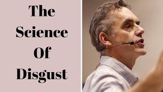 Jordan Peterson  The Science Of Disgust