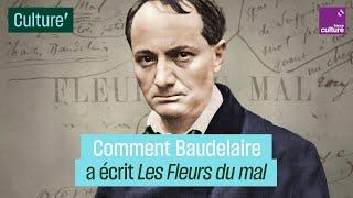 Comment Charles Baudelaire a écrit Les Fleurs du Mal