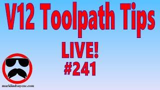 Live Q&A #241 – Vectric V12 Toolpath Tips – Open Q&A