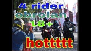 OBROLAN DEWASA DAN NGAWUR BERSAMA 4 RIDER KOCAK