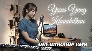 YESUS YANG KUANDALKAN - ONE WORSHIP GMS  COVER BY MICHELA THEA