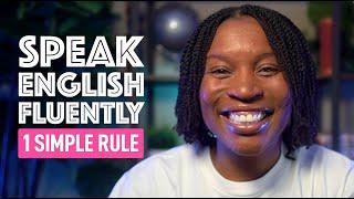 MASTER ENGLISH FLUENCY WITH THIS EASY RULE