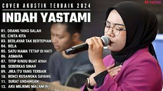 INDAH YASTAMI FULL ALBUM - ORANG YANG SALAH - CINTA KITA  COVER AKUSTIK TERBAIK