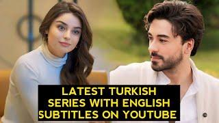 Top 9 Latest Turkish Drama Series With English Subtitles On Youtube