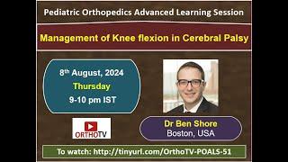 POALS 51st Session – Management of Knee flexion in Cerebral Palsy – Dr Ben Shore Boston