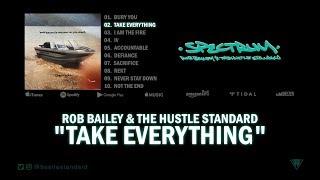 Rob Bailey & The Hustle Standard  TAKE EVERYTHING  Lyrics