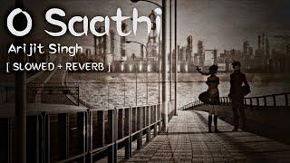 O Saathi - Arijit Singh  REVERB  SLOWED  3AM LOFI Remake By @SpeciEN