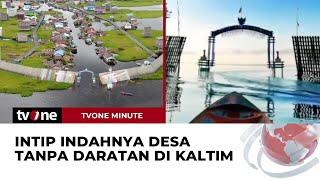 Potret Muara Enggelam Desa Tanpa Daratan di Pedalaman Kalimantan  tvOne Minute