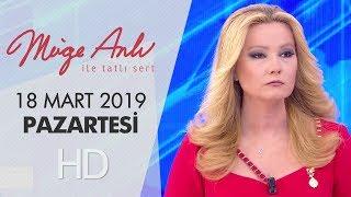 Müge Anlı ile Tatlı Sert 18 Mart 2019  Pazartesi