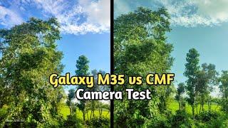 Samsung galaxy M35 vs CMF by Nothing Phone 1 Camera test  camera comparisonGalaxy M5 vs vs CMF