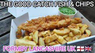 THE GOOD CATCH FISH & CHIPS FORMBY LANCASHIRE UK. BRITISH FOOD