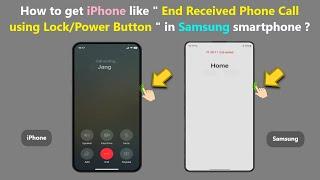 How to get iPhone like  End Received Phone Call using LockPower Button  in Samsung smartphone ?