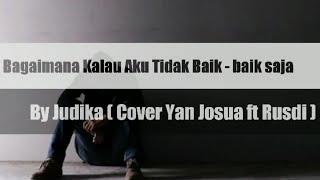 Bagaimana kalau aku tidak baik-baik saja - Judika  Cover & Lirik 