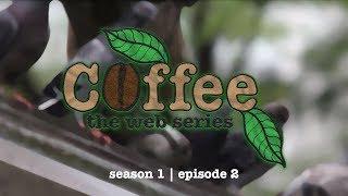 Coffee The Web Series  S1E2