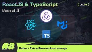 Redux - Store en local storage  Clase 8  ReactJS + TypeScript + Material UI