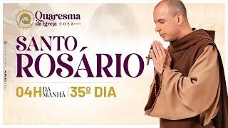 Santo Rosário  Quaresma 2023  0350  35º Dia  Live Ao vivo