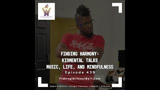 Fishing Without Bait 439 Finding Harmony kidmental Talks Music Life and Mindfulness