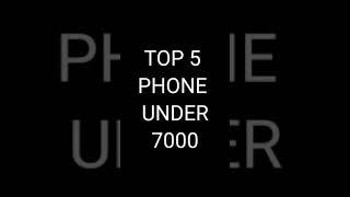 TOP 5 BEST PHONE UNDER 7000