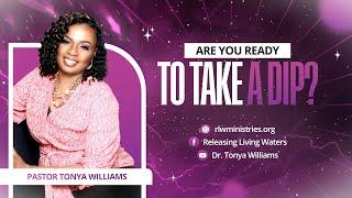 RLW MINISTRIES Pastor Tonya Williams  Are you Ready to Take a Dip?